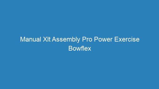 Manual Xlt Assembly Pro Power Exercise Bowflex