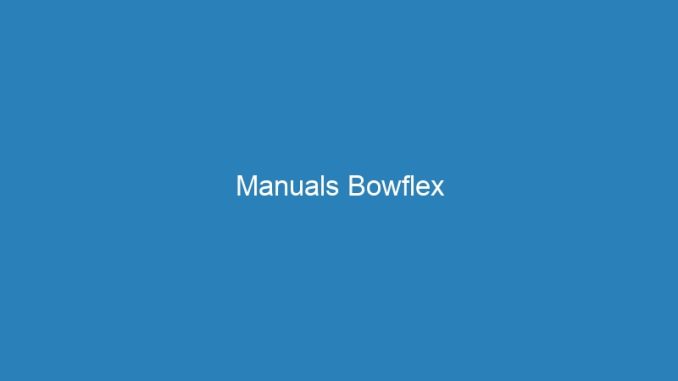 Manuals Bowflex
