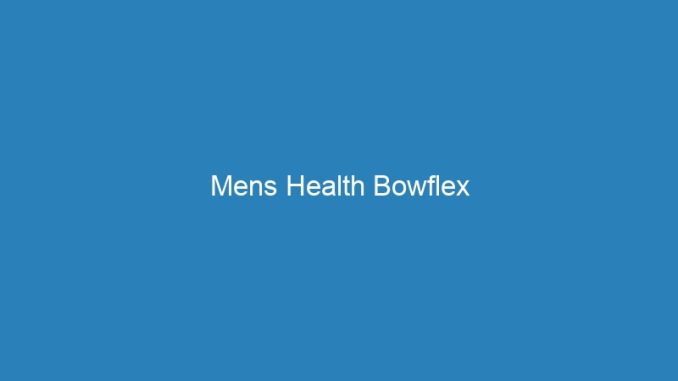 Mens Health Bowflex