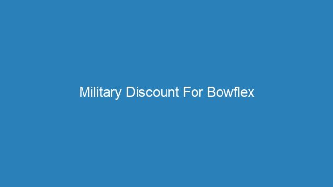 Military Discount For Bowflex