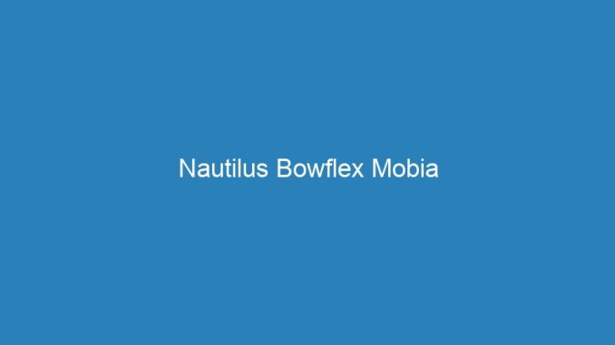 Nautilus Bowflex Mobia