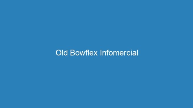 Old Bowflex Infomercial