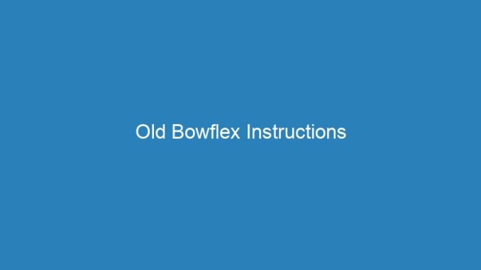 Old Bowflex Instructions