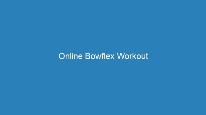 Online Bowflex Workout