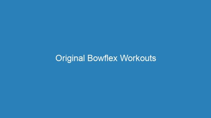 Original Bowflex Workouts
