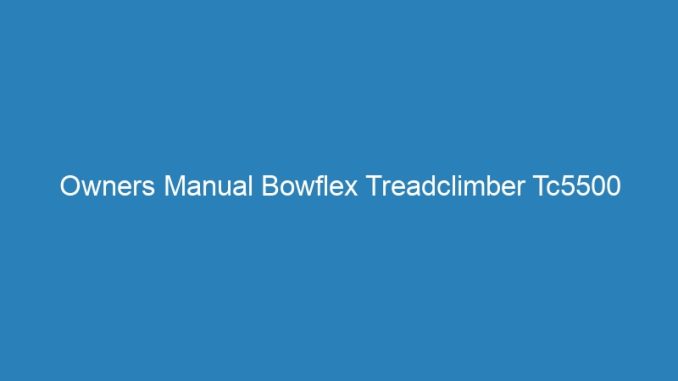 Owners Manual Bowflex Treadclimber Tc5500