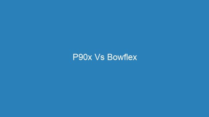 P90x Vs Bowflex