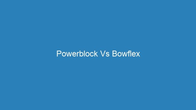 Powerblock Vs Bowflex