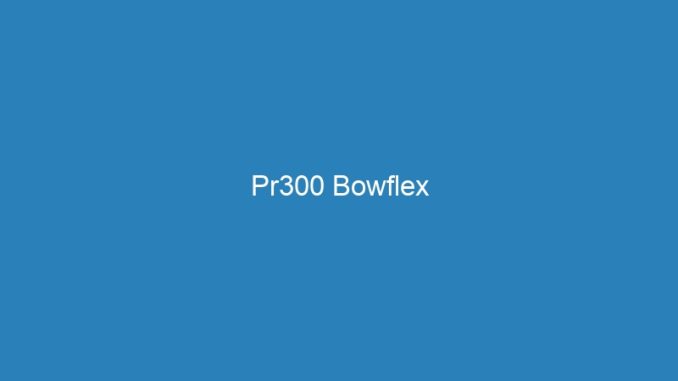 Pr300 Bowflex