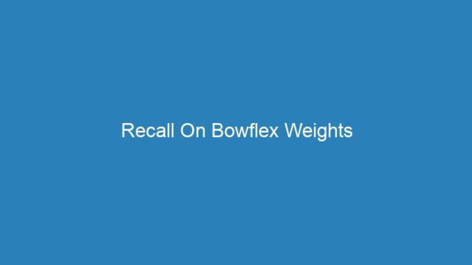 Recall On Bowflex Weights