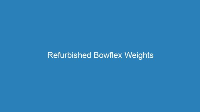 Refurbished Bowflex Weights