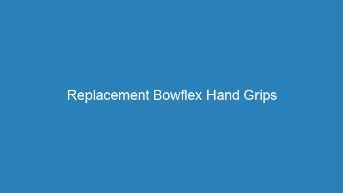 Replacement Bowflex Hand Grips