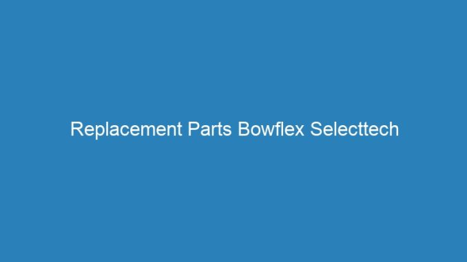 Replacement Parts Bowflex Selecttech