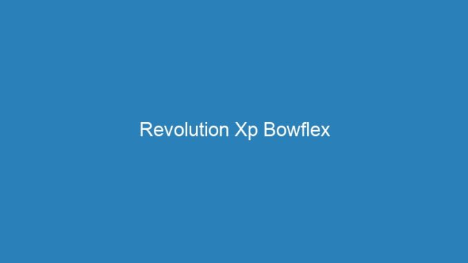 Revolution Xp Bowflex