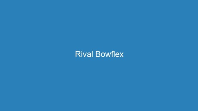 Rival Bowflex
