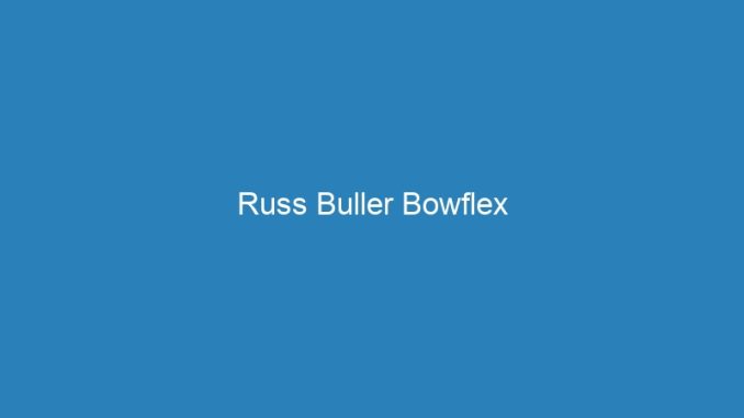 Russ Buller Bowflex