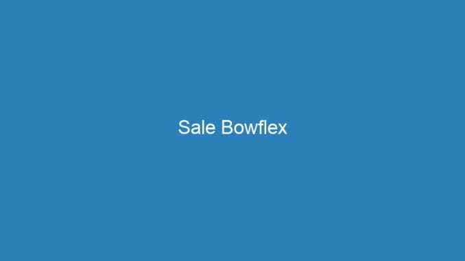 Sale Bowflex