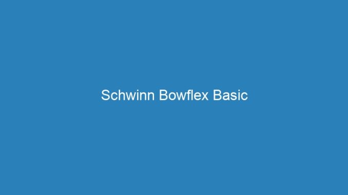 Schwinn Bowflex Basic