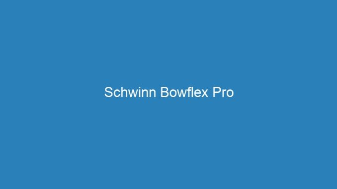 Schwinn Bowflex Pro