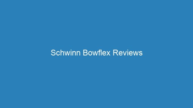 Schwinn Bowflex Reviews