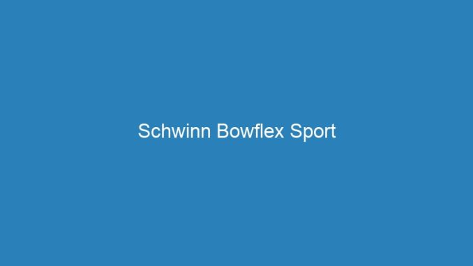 Schwinn Bowflex Sport