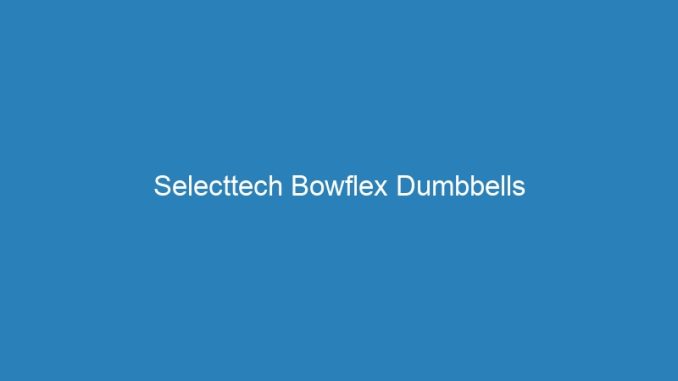 Selecttech Bowflex Dumbbells