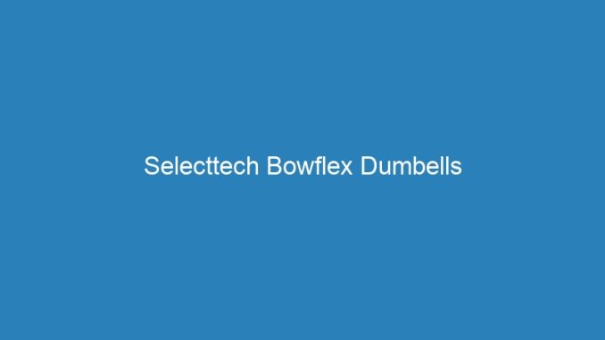 Selecttech Bowflex Dumbells