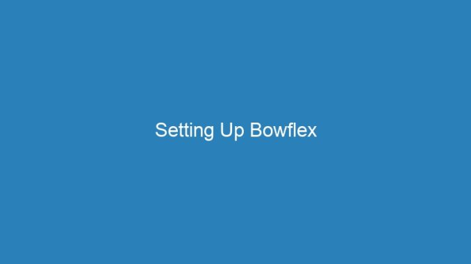Setting Up Bowflex