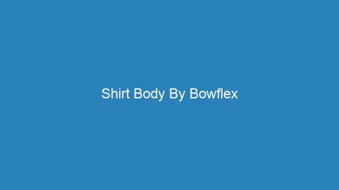 Shirt Body By Bowflex
