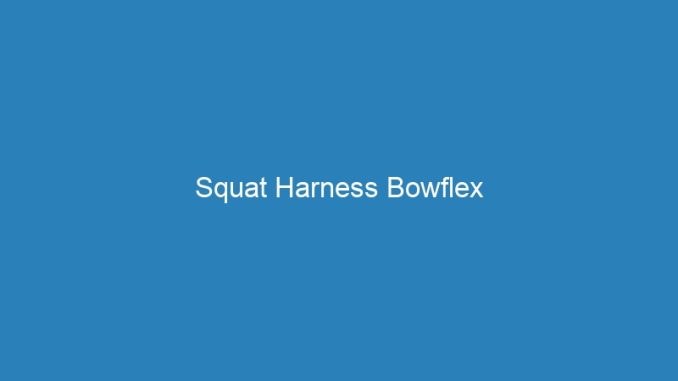Squat Harness Bowflex