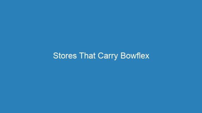 Stores That Carry Bowflex
