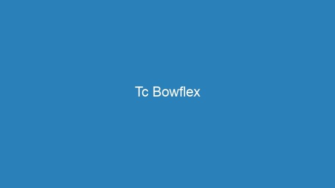 Tc Bowflex