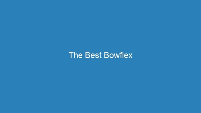 The Best Bowflex
