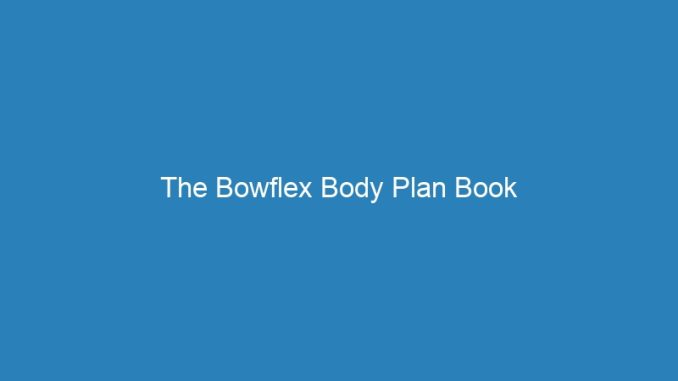 The Bowflex Body Plan Book