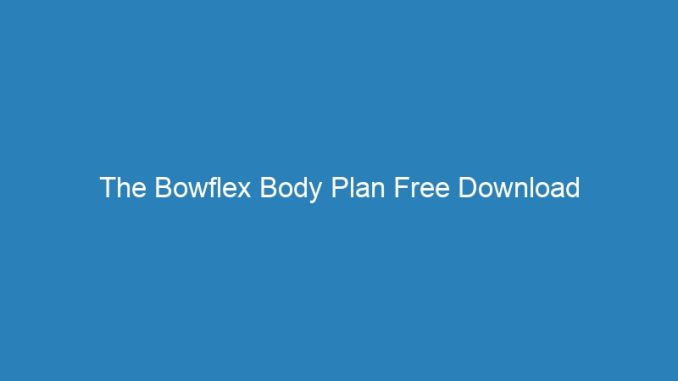 The Bowflex Body Plan Free Download