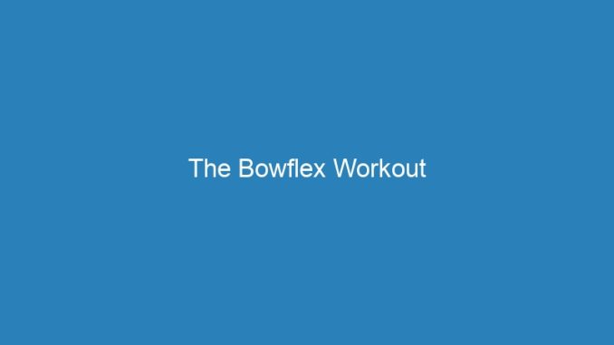 The Bowflex Workout