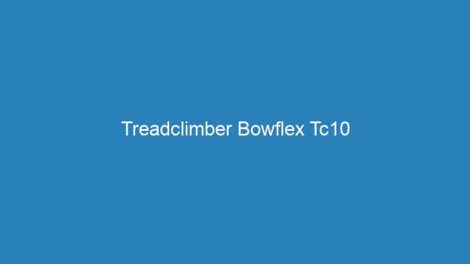 Treadclimber Bowflex Tc10