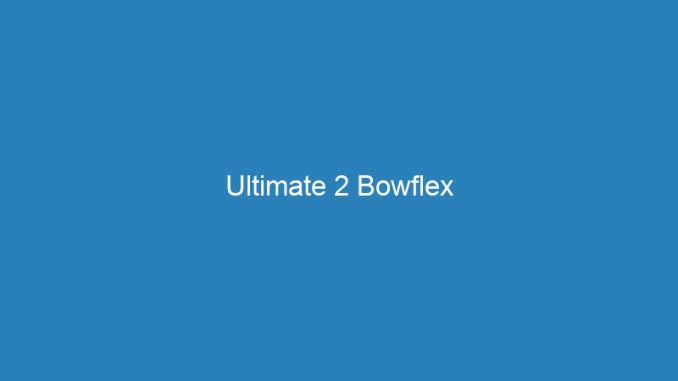 Ultimate 2 Bowflex