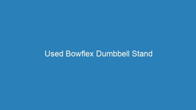 Used Bowflex Dumbbell Stand