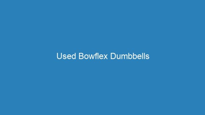 Used Bowflex Dumbbells