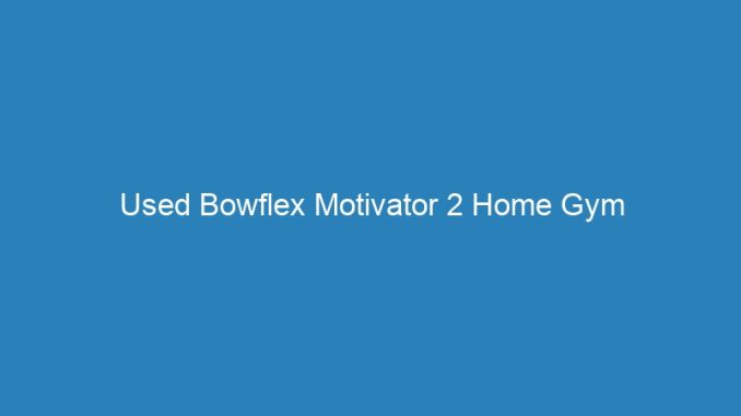 Used Bowflex Motivator 2 Home Gym