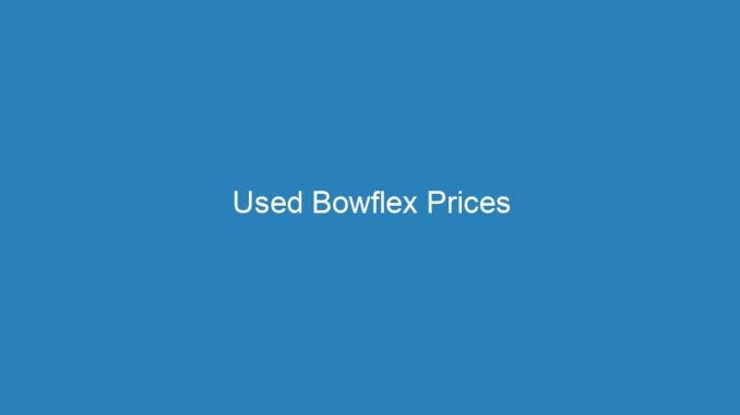 Used Bowflex Prices