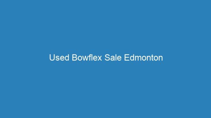 Used Bowflex Sale Edmonton