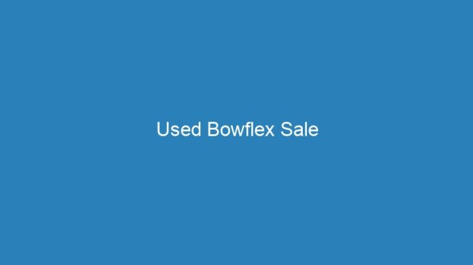 Used Bowflex Sale