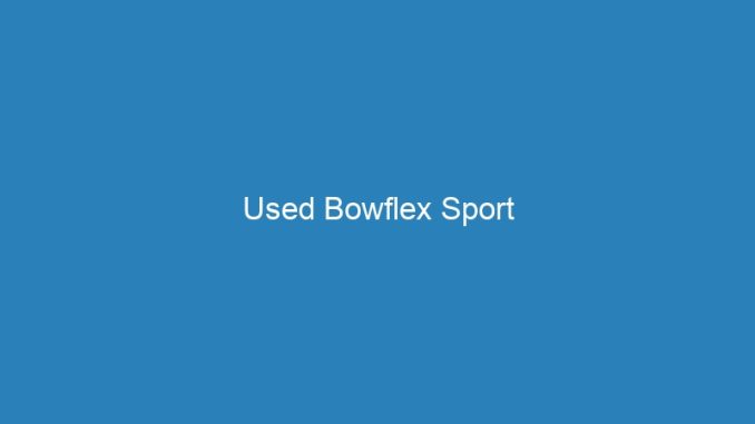 Used Bowflex Sport