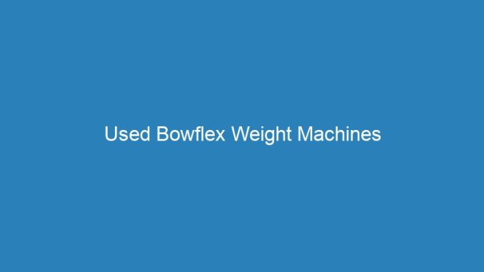 Used Bowflex Weight Machines