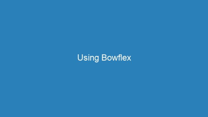 Using Bowflex
