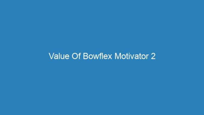 Value Of Bowflex Motivator 2