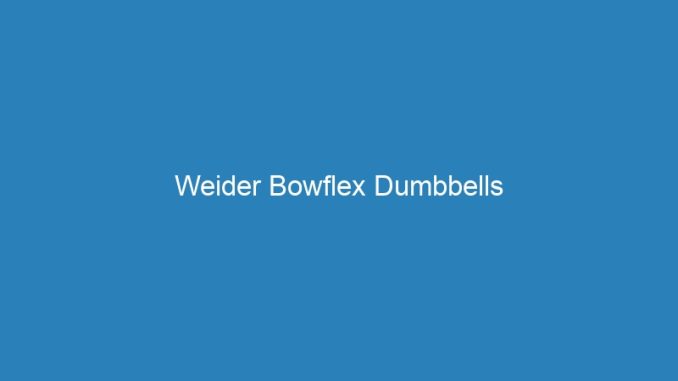 Weider Bowflex Dumbbells
