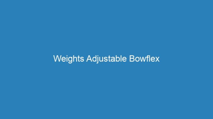 Weights Adjustable Bowflex